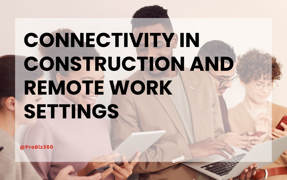 Bridging Gaps: Connectivity Successes in Construction and Remote Work Settings