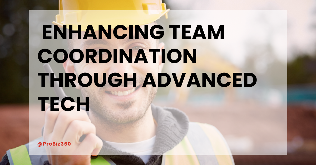 Communication in Construction: Enhancing Team Coordination Through Advanced Tech